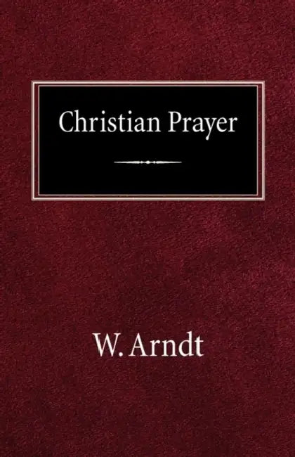 Christian Prayer by W. Arndt
