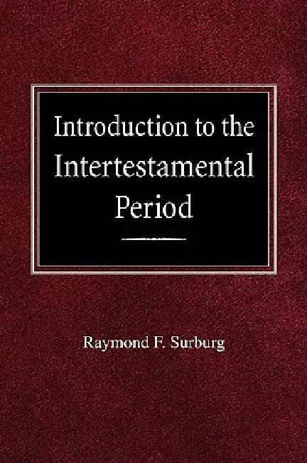 Introduction to the Intertestamental Period by Raymond F. Surburg