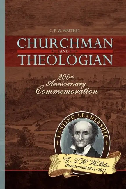 CFW Walther: Churchman and Theologian by Christopher Barnbrock