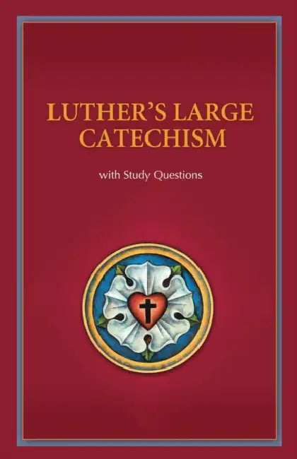 Luther's Large Catechism with Study Questions by Martin Luther