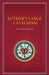 Luther's Large Catechism with Study Questions by Martin Luther
