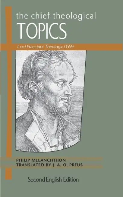 The Chief Theological Topics: Loci Praecipui Theologici 1559 by Concordia Publishing House