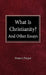 What is Christianity? by Francis Pieper