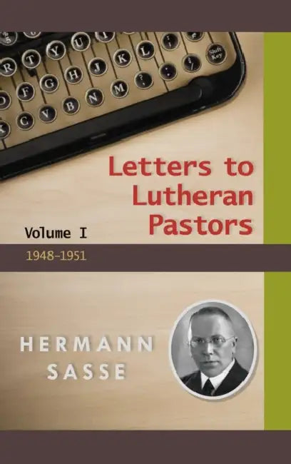 Letter to Lutheran Pastors - Volume I by Herman Sasse