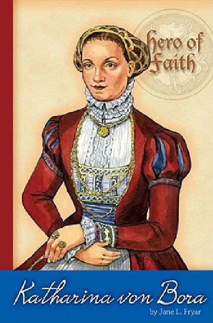 Katharina Von Bora by Jane L. Fryar