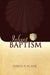 Infant Baptism by P. David Scaer
