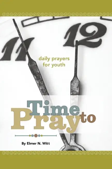 Time to Pray - Daily Prayers for Youth by Elmer Witt
