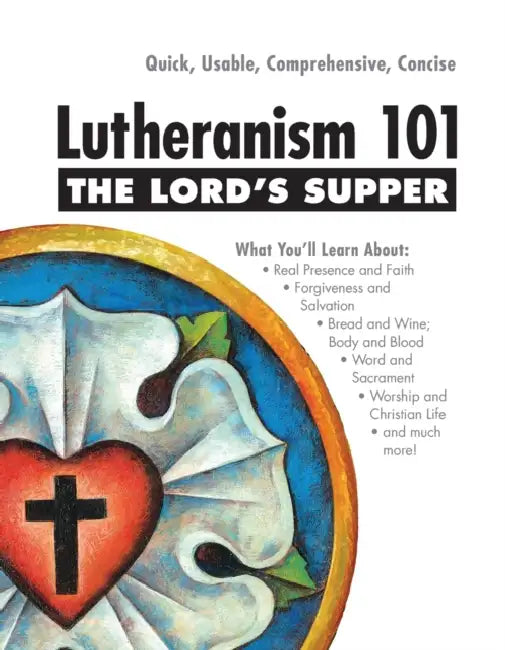 Lord's Supper - Lutheranism 101 by Kenneth W. Wieting