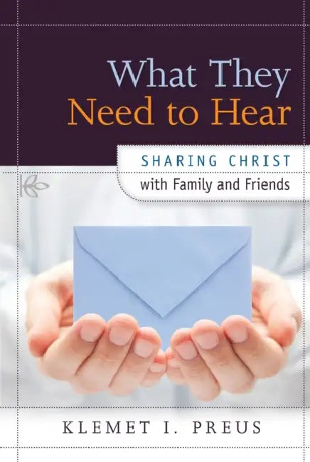 What They Need to Hear by Klemet Preus