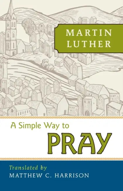 A Simple Way to Pray by Matthew Harrison