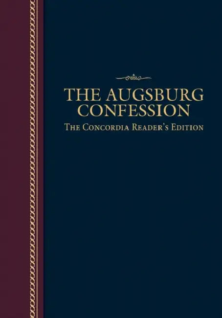 The Augsburg Confession: The Concordia Reader's Edition by Martin Luther