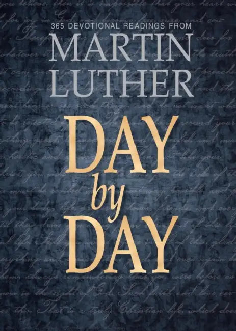 Day by Day: 365 Devotional Readings from Martin Luther by Various, Martin Luther