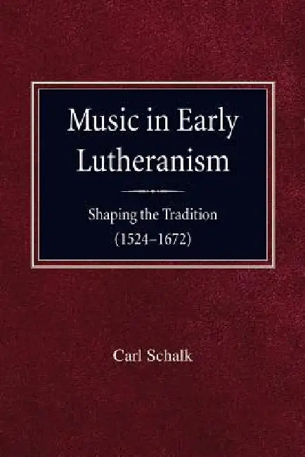 Music in Early Lutheranism by Carl Schalk