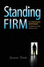 Standing Firm: A Christian Response to Hostility and Persecution by Jesse Yow