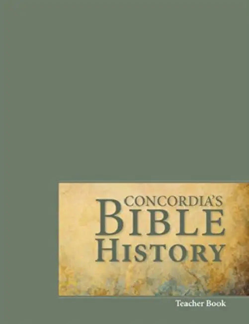 Concordia's Bible History Teacher Book by Concordia Publishing House