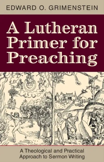 A Lutheran Primer for Preaching by Edward O. Grimenstein