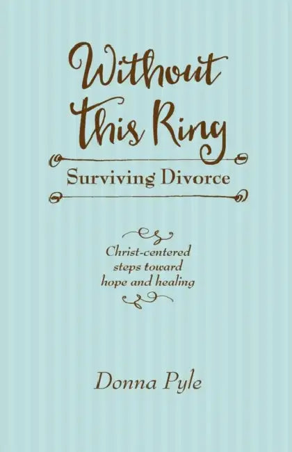 Without This Ring: Surviving Divorce by Donna Pyle