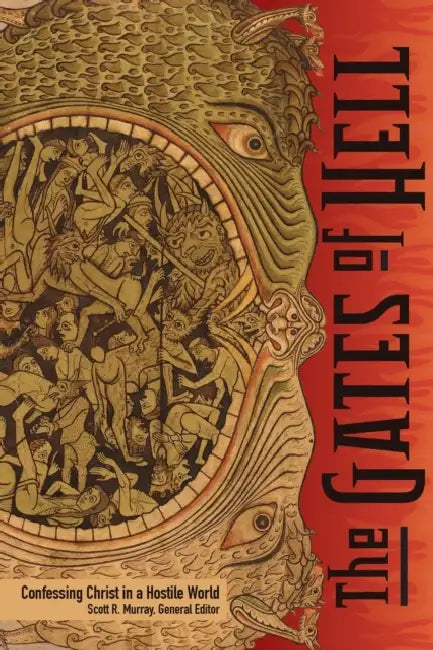 The Gates of Hell: Confessing Christ in a Hostile World by Scott Murray