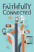 Faithfully Connected: Integrating Biblical Principles in a Digital World by Benjamin Boche, Jacob Hollatz