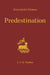 Walther's Works: Predestination by C. F. W. Walther