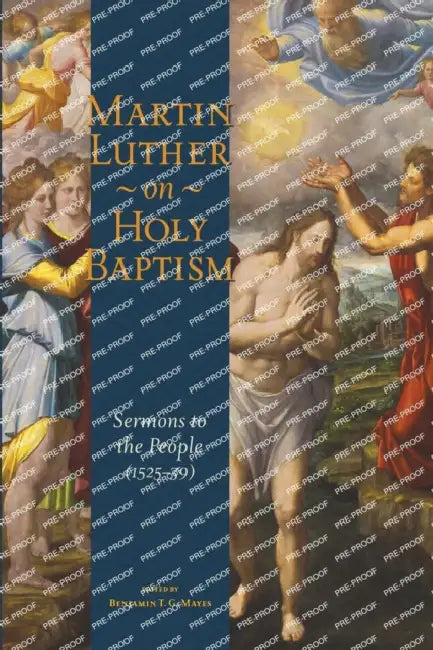 Martin Luther on Holy Baptism: Sermons to the People (1525-39) by Martin Luther, Benjamin Mayes