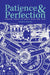 Patience & Perfection: Finding Peace in God's Plan for You! by Daniel E. Paavola