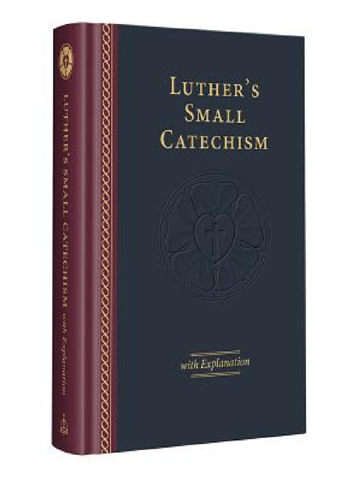 Luther's Small Catechism & Explanation - 2017 Edition by Martin Luther
