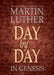 Day by Day in Genesis: 365 Devotional Reading from Martin Luther by Martin Luther