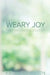 Weary Joy by Kim Marxhausen
