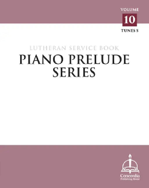 Piano Prelude Series: Lutheran Service Book, Vol. 10 (S) by Concordia Publishing House, Ellen Coman, Rebecca R. Kramer