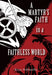 A Martyr's Faith in a Faithless World by Bryan Wolfmueller
