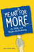 Meant for More: In, With, and Under the Ordinary by John Nunes