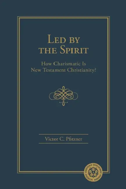 Led By the Spirit: How Charismatic Is New Testament Christianity? by Victor Pfitzner