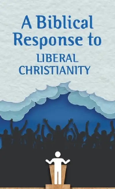 A Biblical Response to Liberal Christianity (Pack of 20) by Alfonso Espinosa