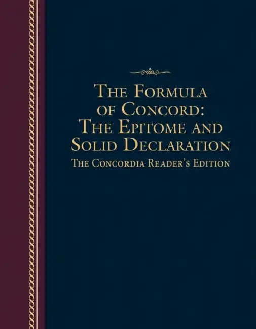 Formula of Concord: The Epitome and Solid Declaration - The Concordia Reader's Edition by Concordia Publishing House