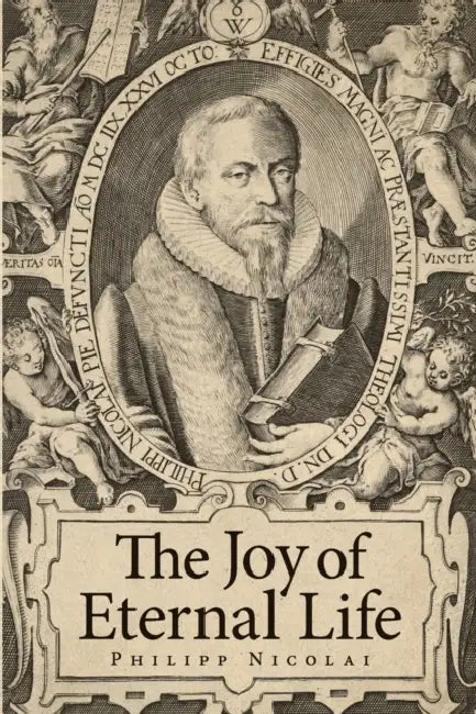 The Joy of Eternal Life by Philipp Nicolai, Matthew Carver