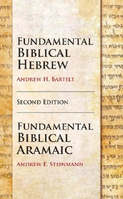 Fundamental Biblical Hebrew and Aramaic, Second Edition by Bartelt