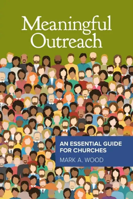 Meaningful Outreach: An Essential Guide for Churches by Mark Wood