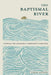 The Baptismal River: Studying the Sacrament throughout Scripture by Davenport, Richard