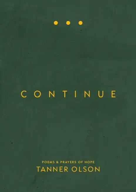 Continue: Poems and Prayers of Hope by Tanner Olson
