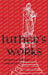 Luther's Works - Volume 7: (Lectures on Genesis Chapters 38-44) by Martin Luther