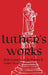 Luther's Works - Volume 11: (Lectures on the Psalms II) by Martin Luther