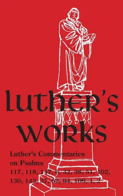 Luther's Works - Volume 14: (Selected Psalms III) by Martin Luther