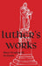 Luther's Works - Volume 20: (Lectures on the Minor Prophets III) by Martin Luther