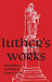 Luther's Works - Volume 67: (Annotations on Matthew: Chapters 1-18) by Martin Luther