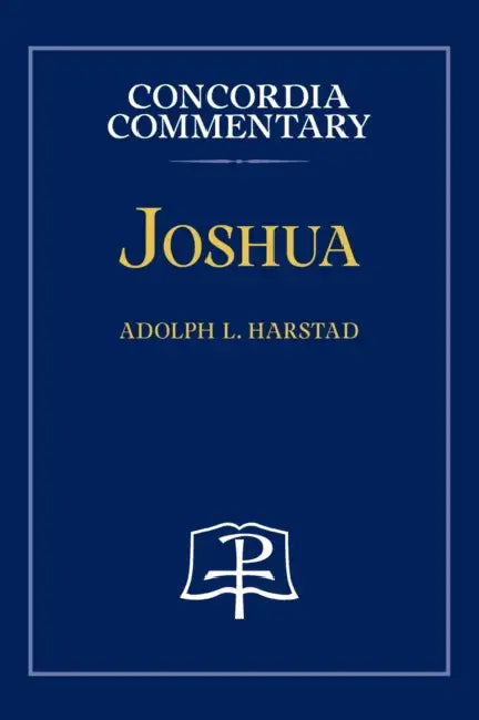 Joshua - Concordia Commentary by Adolph Harstad