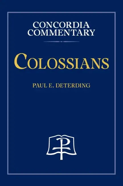 Colossians - Concordia Commentary by Paul Deterding