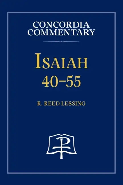 Isaiah 40-55 - Concordia Commentary by R. Reed Lessing