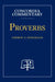 Proverbs - Concordia Commentary by Andrew Steinmann