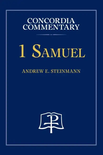 1 Samuel - Concordia Commentary by Andrew Steinmann